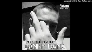 Danny Dank-"NO Bitch Zone" (Official Audio)