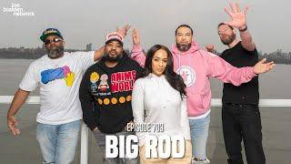 The Joe Budden Podcast Episode 703 | Big Rod