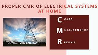 Proper CMR (Care, Maintenance, Repair) of Electrical Systems at Home