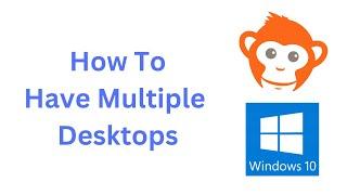 How To Have Multiple Desktops For Windows 10