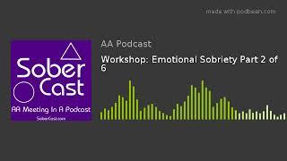 Workshop: Emotional Sobriety Part 2 of 6