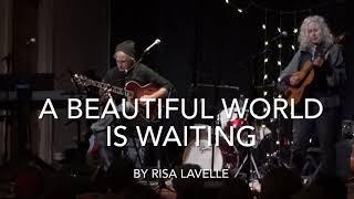 A BEAUTIFUL WORLD IS WAITING by Risa Lavelle