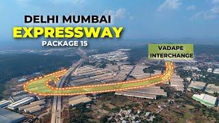 Delhi Mumbai Expressway Maharashtra Progress | Package 15 | Vadape Interchange |December 2024 Update