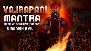 Mantra Remove Negative Energy and Banish Evil: Vajrapani Bodhisattva - Om Vajrapani Hum Chanting