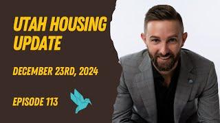 Utah Housing Update - 12/23/2024 - Episode 113