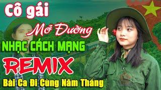 Cô Gái Mở Đường Remix - Thanh Huyền  Lk Nhạc Cách Mạng Tiền Chiến Remix, Bài Ca Đi Cùng Năm Tháng