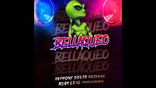 BELLAQUEO  ANTHONY SOLIS EIEZKRAK  RUDI LEAL PRODUCIENDO