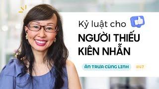 5 Cách giữ kỷ luật bản thân cho người thiếu kiên nhẫn | #antruacunglinh | Thái Vân Linh