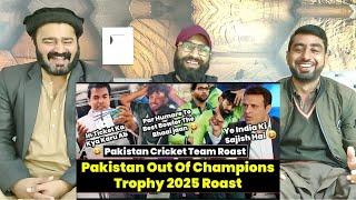 Pakistan Out Of Champions Trophy 2025 Roast  Pakistan Cricket Team Roast  Pak  #PakistaniReaction