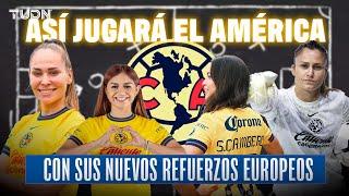 ¡Así jugará el América femenil!  Se van piezas clave, llegan REFUERZOS DE LUJO | TUDN