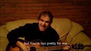 You're Too Pretty For Me (original country folk rock song)