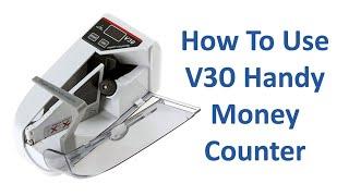 How To Use V30 Handy Money Counter