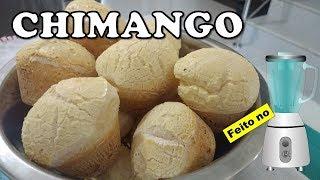 CHIMANGO NO LIQUIDIFICADOR NÃO MURCHA |Muito fácil de fazer| - Comida Arretada