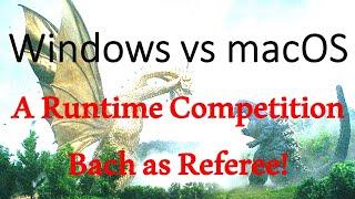 Windows vs macOS: a runtime contest with Bach as referee