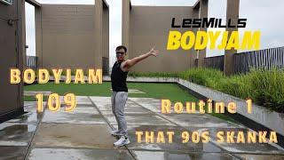 BODYJAM 109 Routine 1 THAT 90S SKANKA Technique & Details