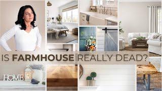 Is Farmhouse Really Dead? | Interior Design