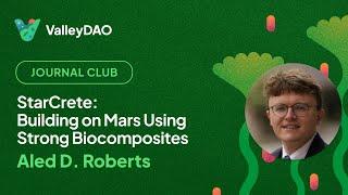 StarCrete: Building on Mars Using Strong Biocomposites - Aled D. Roberts