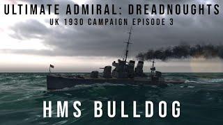Ultimate Admiral Dreadnoughts - HMS Bulldog - UK 1930 Campaign Episode 3