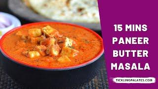 15 Mins Paneer Butter Masala Recipe