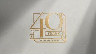 The Encouraging Church - 40th Anniversary of Bay Hope Church (9:30am)