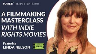 A Filmmaking Masterclass with Indie Rights Movies | CEO Linda Nelson