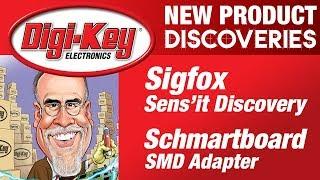 Sigfox and Schmartboard New Product Discoveries Episode 30 | DigiKey