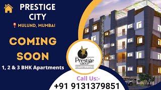 Prestige City Mulund Mumbai | Prestige City New Launch Mumbai | Prestige City 1, 2 & 3 BHK Mumbai