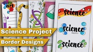 Science Project Design | Border designs on paper | Design for School Project | Project Work Designs