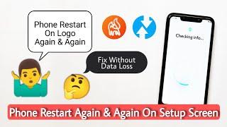 Fix Phone Reboot Again & Again On Setup Screen. Phone Stuck On Logo | Reboot On Logo Again & Again