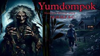 Yumdompok || Manipur Horror Story || Makhal Mathel Manipur Full Story Collection