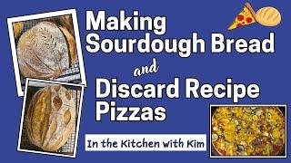 Making Sourdough Bread and Discard Recipe Pizzas