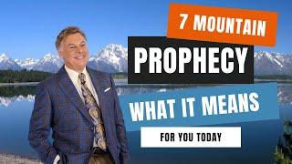 7 Mountain Prophecy: What It Means For You Today