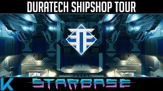 Starbase - Duratech Ship Shop Tour - Part 1