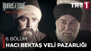 Yunus Emre ile Hacı Bektaş Veli’nin pazarlığı - Yunus Emre 6. Bölüm