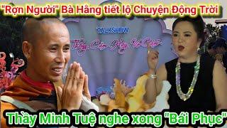 "Rợn Người" Bà Phương Hằng tiết lộ Chuyện Động Trời, Thầy Minh Tuệ nghe xong "Bái Phục"