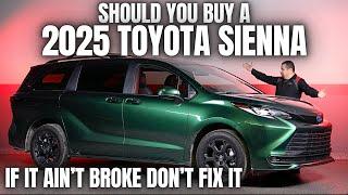 Should You Buy a 2025 Toyota Sienna? If it Ain't Broke, Don't Fix It!