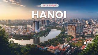 Experience Vietnam’s Capital Without Breaking the Bank - Hanoi on a Budget