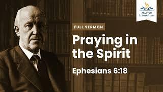 Praying in The Spirit ― A Sermon from Ephesians 6:18 (Remastered)