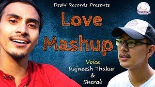 Love Mashup (Hindi)|| Rajneesh Thakur || Sherab || Deshi Records