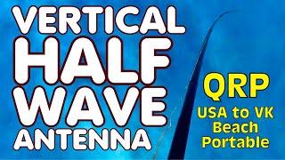 Vertical Half Wave Antenna - QRP Portable