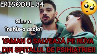 Episodul 34 *INIMĂ REBELĂ*‼️YAMAN ajunge la RÜYA și o SALVEAZĂ din spital‼️Cine a închis-o acolo️