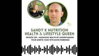 Understanding Your Genetic Code  and Maximizing Health with Elwin Robinson - Episode 230