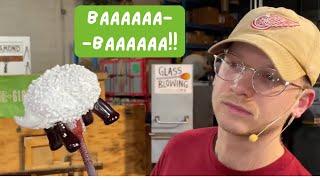 Glass Blowing: Sheep Shenanigans!!