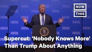 'Nobody Knows More' Than Trump About Anything: A Supercut | NowThis