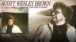 Scott Wesley Brown - Pray For Me
