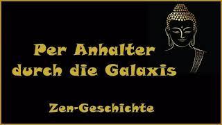 Zur Inspiration: Per Anhalter durch die Galaxis - Zen Geschichte