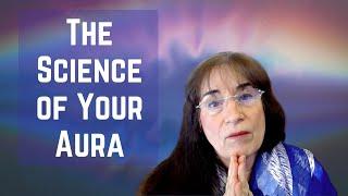 The Science of Your Aura and How You Can Heal With It