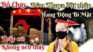 Bỏ Chạy đêm khuya đột nhập Hang Động Bí Mật thấy cái không nên thấy Chùa Phat Quang