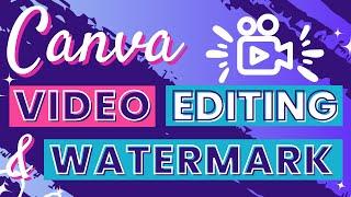 How to Use Canva Video Editing and Add Watermark to Video