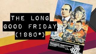 Vintage Video Podcast - 0400 - The Long Good Friday (1980*)